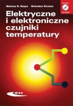 Elektryczne i elektroniczne czujniki temperatury + CD-ROM - Mariusz Rząsa, Bolesław Kiczma