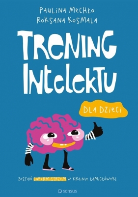 Trening intelektu dla dzieci - Paulina Mechło, Roksana Kosmala