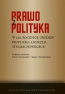  Prawo i polityka. W 100. rocznicę urodzin Profesora Andrzeja Stelmachowskiego