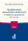 Opodatkowanie samochodów służbowych w działalności gospodarczej (PIT, CIT, Dorota Białas, Michał Krawczyk