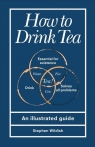 How to Drink Tea An Illustrated Guide Stephen Wildish