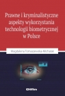 Prawne i kryminalistyczne aspekty wykorzystania technologii biometrycznej w Tomaszewska-Michalak Magdalena