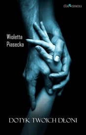 Dotyk Twoich dłoni / Dlaczemu - Piasecka Wioletta