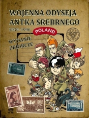 Wojenna odyseja Antka Srebrnego 1939-1946 - Robaczewski Tomasz, Drojewski Grzegorz, Konarski Michał, Ronek Hubert