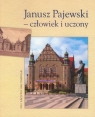 Janusz Pajewski - człowiek i uczony Materiały z sesji naukowej w stulecie