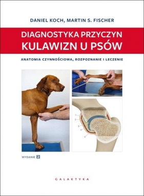 Diagnostyka przyczyn kulawizn u psów - Koch Daniel, Fischer Martin S.