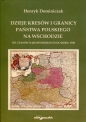 Dzieje kresów i granicy państwa polskiego na wschodzie - Henryk Dominiczak