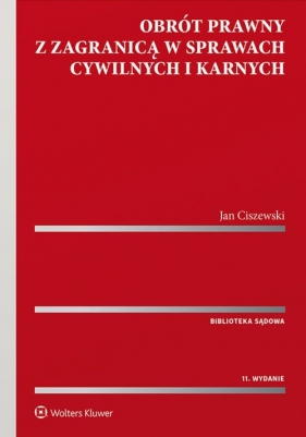 Obrót prawny z zagranicą w sprawach cywilnych i karnych - Ciszewski Jan