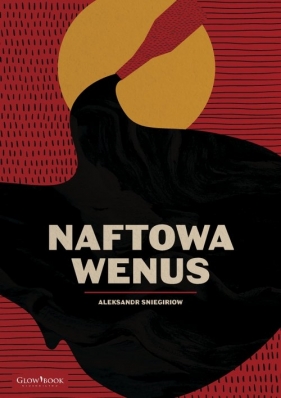 Naftowa Wenus - Aleksandr Sniegiriow