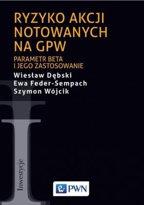 Ryzyko akcji notowanych na GPW - Feder-Sempach Ewa, Wójcik Szymon, Dębski Wiesław