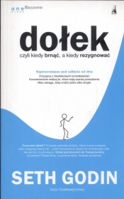 Dołek czyli kiedy brnąć, a kiedy rezygnować - Seth Godin