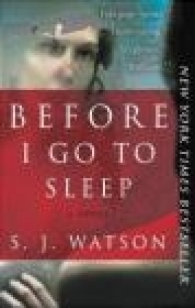 Before I Go to Sleep S J Watson