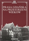 Prasa gdańska na przestrzeni wieków Opracowanie zbiorowe