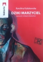 Dziki Marzyciel - Karolina Kułakowska