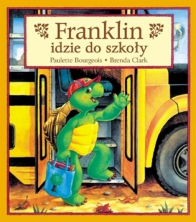 Franklin idzie do szkoły T.6 (Uszkodzona okładka) - Paulette Bourgeois, Clark Brenda
