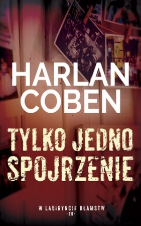 Tylko jedno spojrzenie. Kolekcja W labiryncie kłamstw. Tom 20 - Harlan Coben