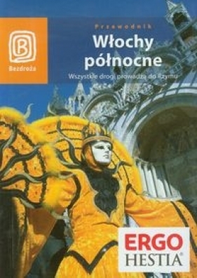Włochy północne Przewodnik - Opracowanie zbiorowe