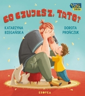 Co czujesz, tato? - Katarzyna Biegańska