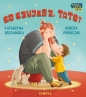 Co czujesz, tato? - Katarzyna Biegańska