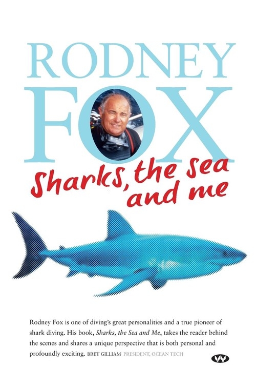 Sharks, the Sea and Me Fox Rodney