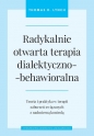 Radykalnie otwarta terapia dialektyczno-behawioralna. Teoria i praktyka w terapii zaburzeń związanych z nadmierną kontrolą - Thomas R. Lynch