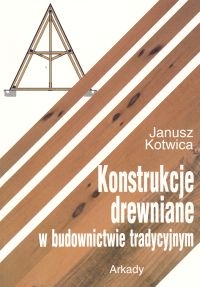 Konstrukcje drewniane w budownictwie tradycyjnym