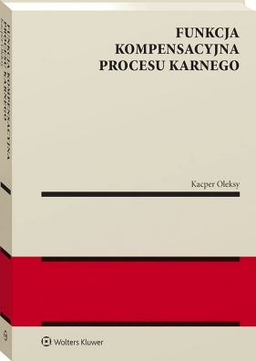 Funkcja kompensacyjna procesu karnego - Oleksy Kacper