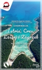 Chorwacja. Istria, Cres, Lošinj i Zagrzeb - Aleksandra Zagórska-Chabros