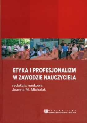 Etyka i profesjonalizm w zawodzie nauczyciela - <br />