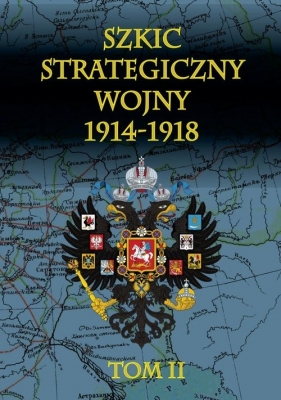 Szkic strategiczny wojny 1914-1918 Tom 2 - Cichowicz Januariusz