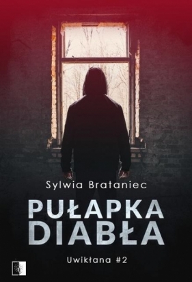 Pułapka diabła Tom 2 Uwikłana - Sylwia Brataniec