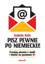Pisz pewnie po niemiecku! Trening pisania... - Izabela Kein