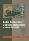 Radio Solidarność w Gorzowie Wielkopolskim w latach 1982-1989 + CD Rymar Dariusz A.