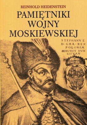 Pamiętniki wojny moskiewskiej - Heidenstein Reinhold