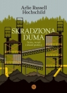 Skradziona duma. Strata, wstyd i triumf prawicy Arlie Russell Hochschild