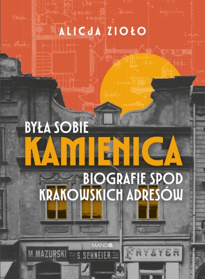 <img src='https://webimage.pl/pics/563/7/d9788327747563.jpg' style='height:440px' /> Była sobie kamienica. Biografie spod krakowskich adresów