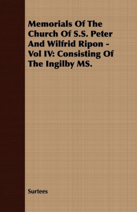 Memorials Of The Church Of S.S. Peter And Wilfrid Ripon - Vol IV - Surtees