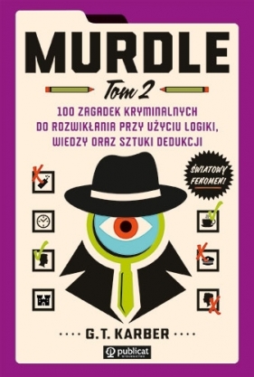 Murdle. 100 zagadek kryminalnych do rozwikłania przy użyciu logiki, wiedzy oraz sztuki dedukcji. Tom 2 - G.T. Karber .