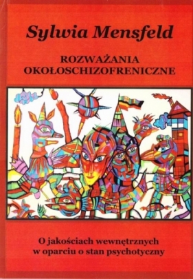 Rozważania okołoschizofreniczne - Sylwia Mensfeld