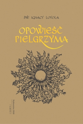 Opowieść pielgrzyma. - Ignacy Loyola