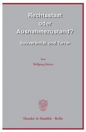 Rechtsstaat oder Ausnahmezustand? - Wolfgang Hetzer