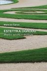 Estetyka ogrodu Między sztuką a ekologią Salwa Mateusz