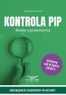 Kontrola PIP. Nowe uprawnienia Opracowanie zbiorowe
