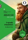 Legendy Irlandzkie. Królowie Erin Opracowanie zbiorowe