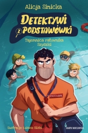 Detektywi z podstawówki. Tajemnica ratownika Szyszki - Alicja Sinicka