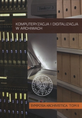 Komputeryzacja i digitalizacja w archiwach