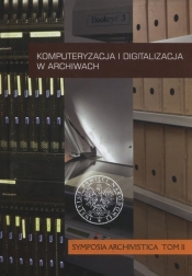 Komputeryzacja i digitalizacja w archiwach