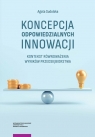 Koncepcja odpowiedzialnych innowacji Kontekst równoważenia wyników Agata Sudolska