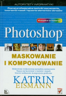 Photoshop Maskowanie i komponowanie - Eismann Katrin