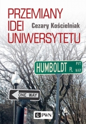 Przemiany idei uniwersytetu - Cezary Kościelniak